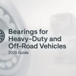 Bearings for Heavy-Duty and Off-Road Vehicles